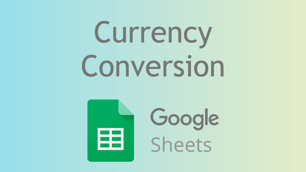 Currency Conversion in Google Sheets