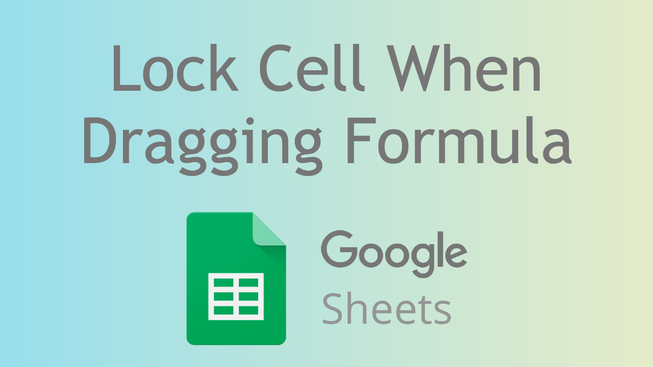 How to lock one cell in place when dragging a formula in Google Sheets